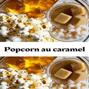 Pop-corn Caramel Croustillant : Recette Facile et Savoureuse